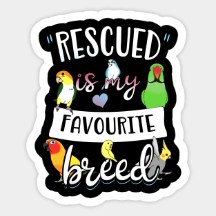 rescued is my favourite breed - parrots Sticker